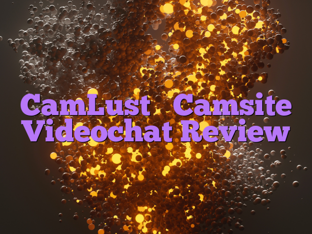 CamLust

 Camsite Videochat Review