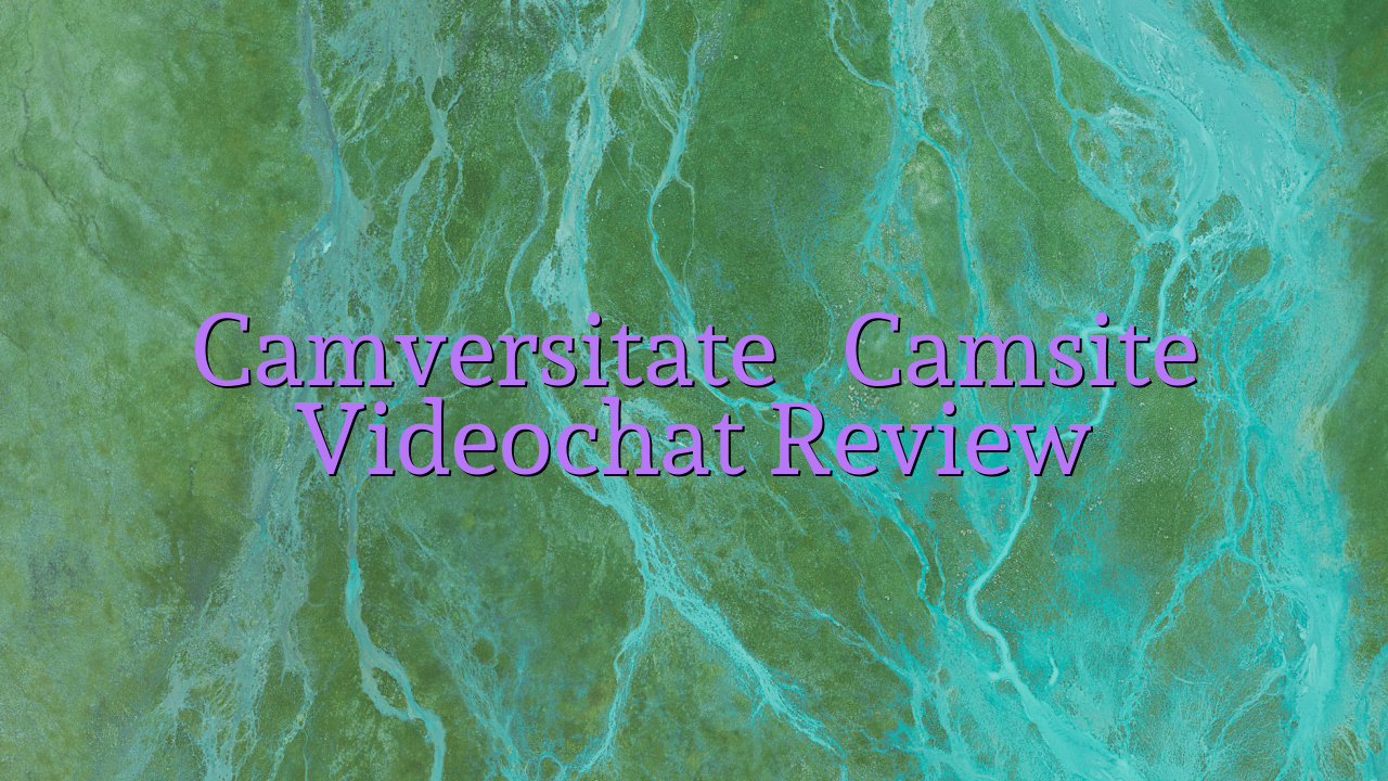 Camversitate

 Camsite Videochat Review