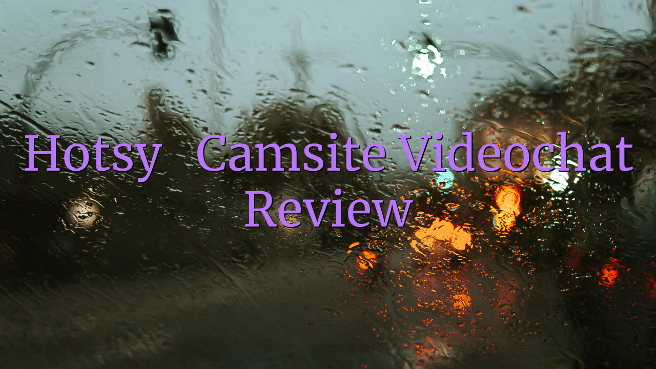 Hotsy

 Camsite Videochat Review
