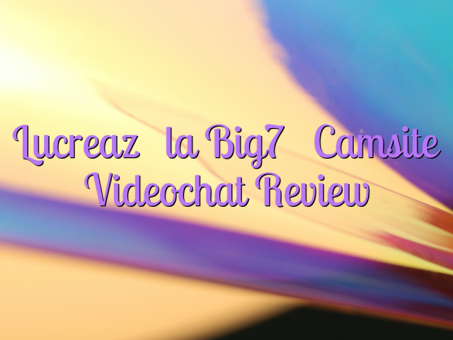 Lucrează la Big7

 Camsite Videochat Review