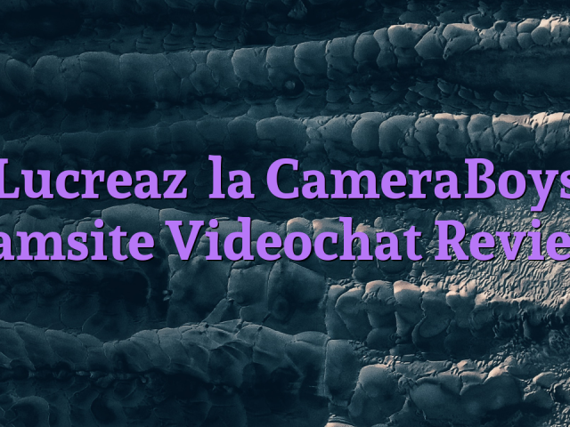 Lucrează la CameraBoys

 Camsite Videochat Review