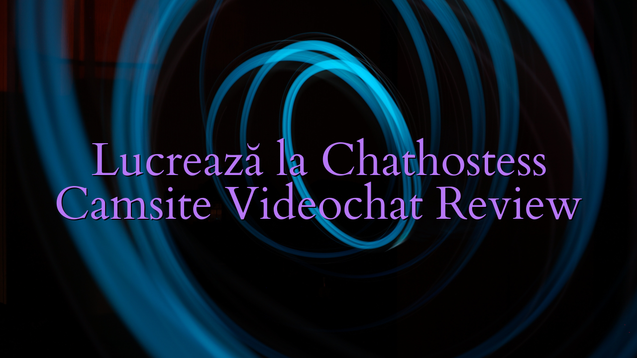 Lucrează la Chathostess

 Camsite Videochat Review