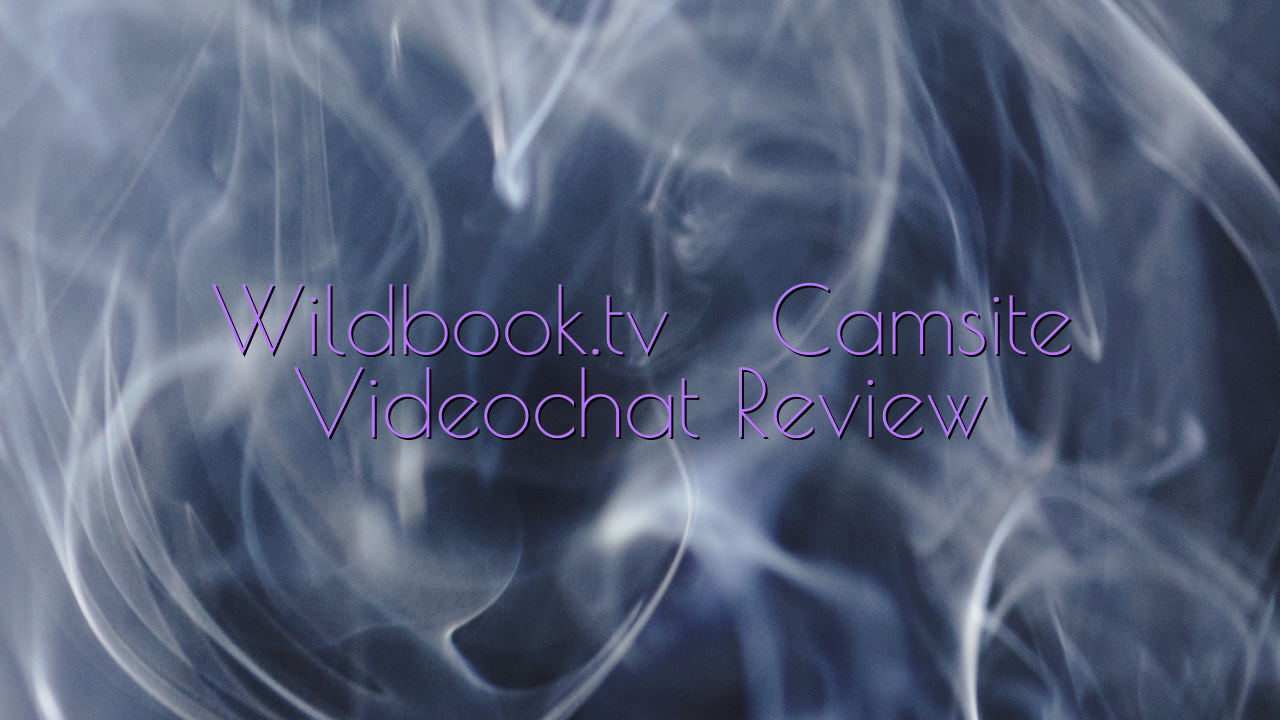 Wildbook.tv

 Camsite Videochat Review