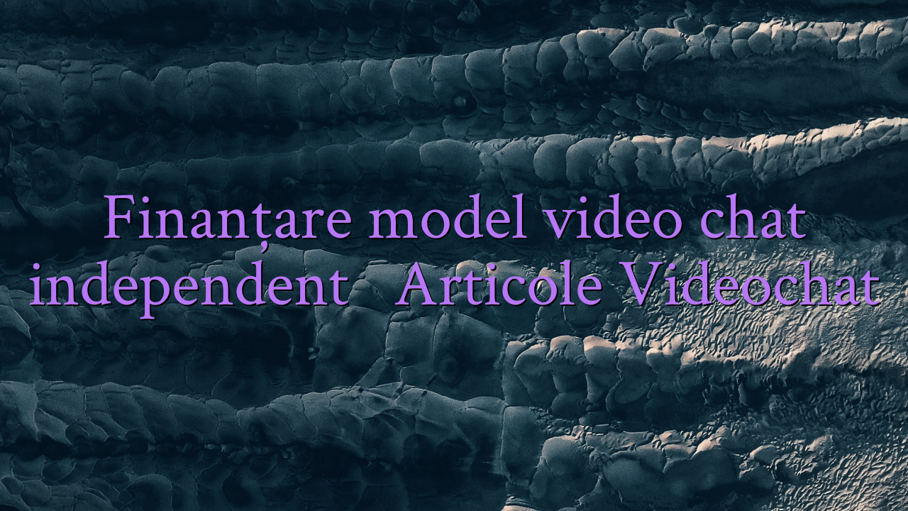 Finanțare model video chat independent

 Articole Videochat