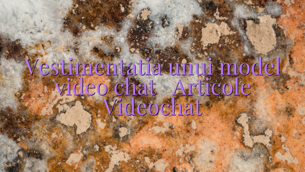 Vestimentatia unui model video chat

 Articole Videochat